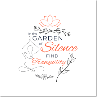 In the garden of silence find tranquility Posters and Art